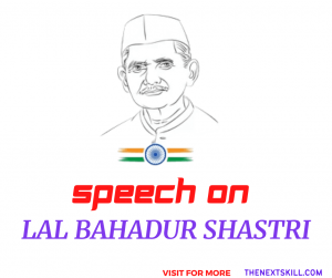 Speech on Lal Bahadur Shastri